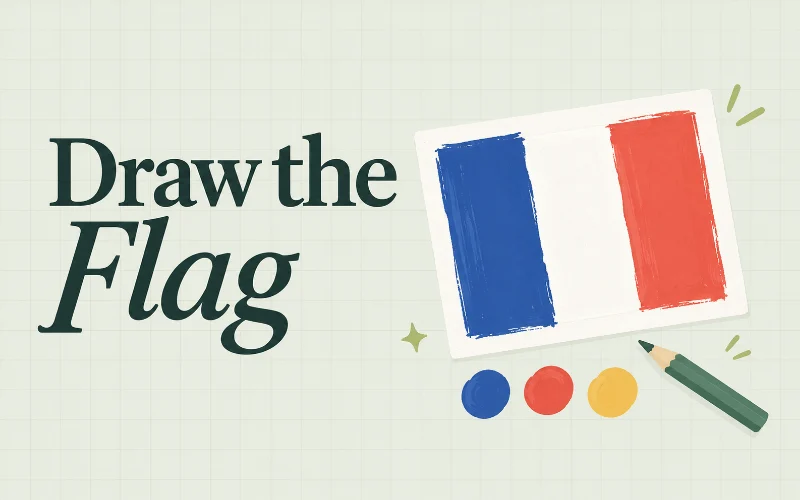 Draw the Flag in large forest-green serif lettering beside a painted French tricolor, color swatches and a pencil